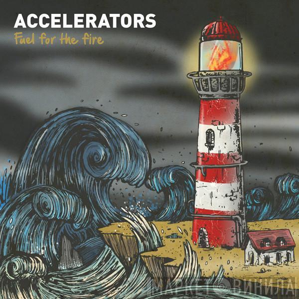 The Accelerators  - Fuel For The Fire