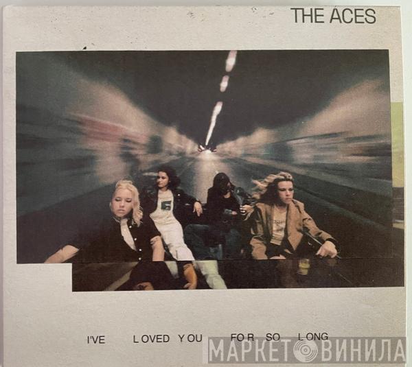  The Aces   - I've Loved You For So Long