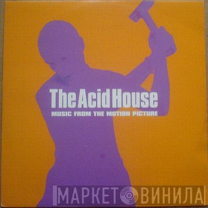  - The Acid House (Music From The Motion Picture)