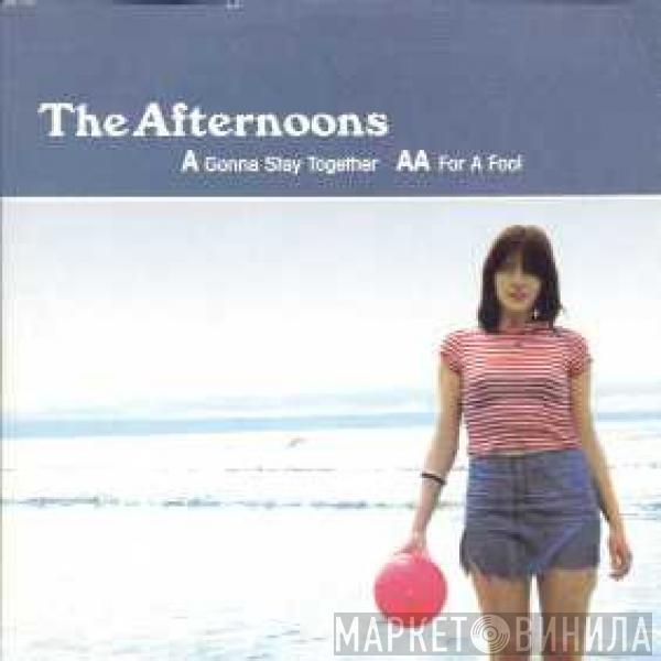 The Afternoons - Gonna Stay Together / For A Fool