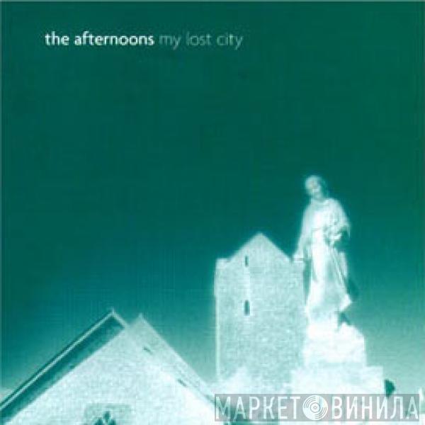 The Afternoons - My Lost City