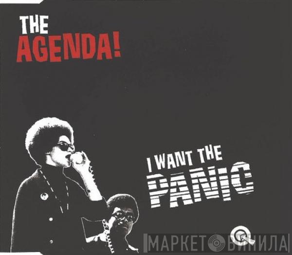 The Agenda - I Want The Panic