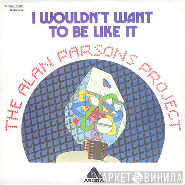  The Alan Parsons Project  - I Wouldn't Want To Be Like It