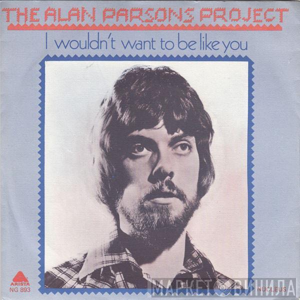  The Alan Parsons Project  - I Wouldn't Want To Be Like You