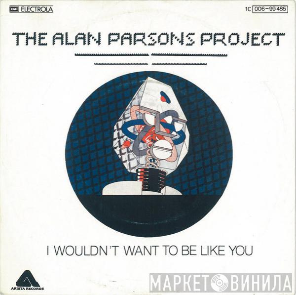  The Alan Parsons Project  - I Wouldn't Want To Be Like You