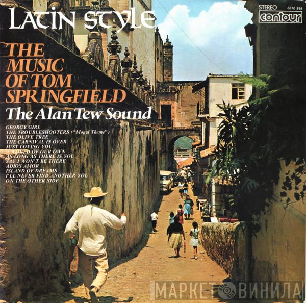 The Alan Tew Orchestra - Latin Style - The Music Of Tom Springfield