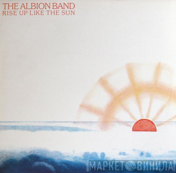 The Albion Band - Rise Up Like The Sun