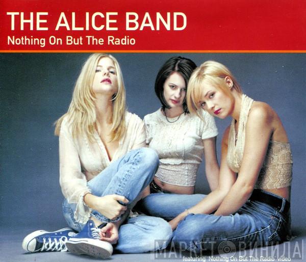 The Alice Band - Nothing On But The Radio