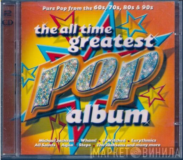  - The All Time Greatest Pop Album