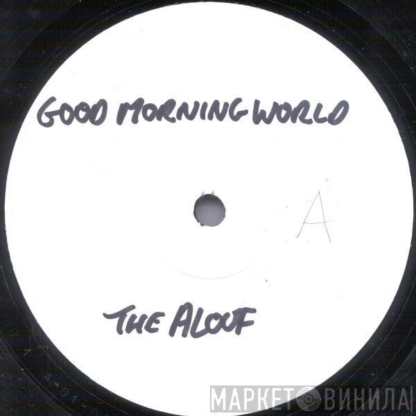 The Aloof - Good Morning World / Infatuated