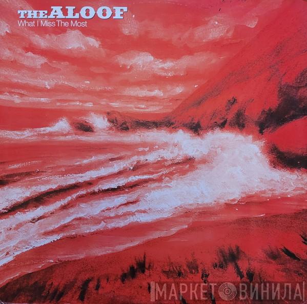 The Aloof - What I Miss The Most