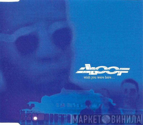The Aloof - Wish You Were Here...