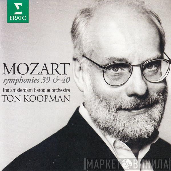 , The Amsterdam Baroque Orchestra , Ton Koopman  Wolfgang Amadeus Mozart  - Symphonies 39 & 40
