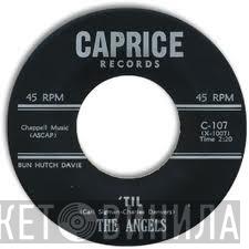 The Angels  - 'Til / A Moment Ago