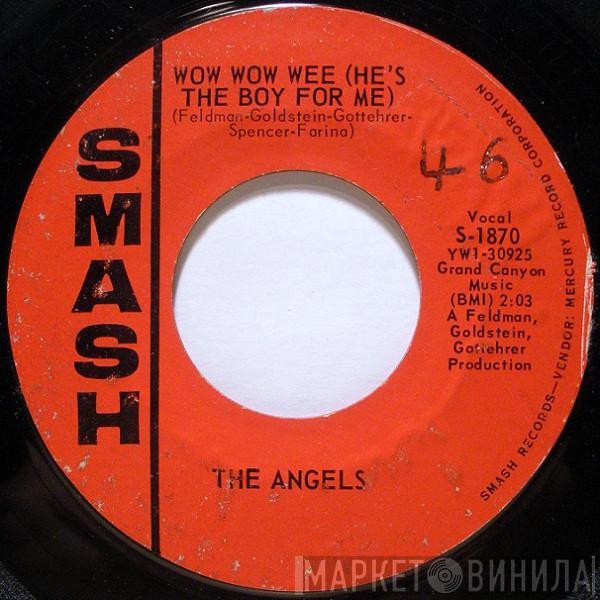 The Angels  - Wow Wow Wee (He's The Boy For Me)