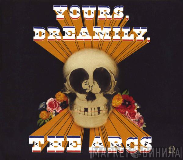 The Arcs  - Yours, Dreamily,
