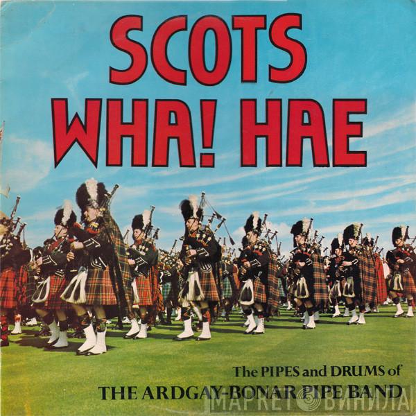 The Ardgay-Bonar Pipe Band - Scots Wha! Hae