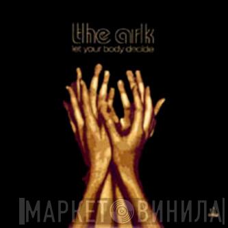  The Ark  - Let Your Body Decide