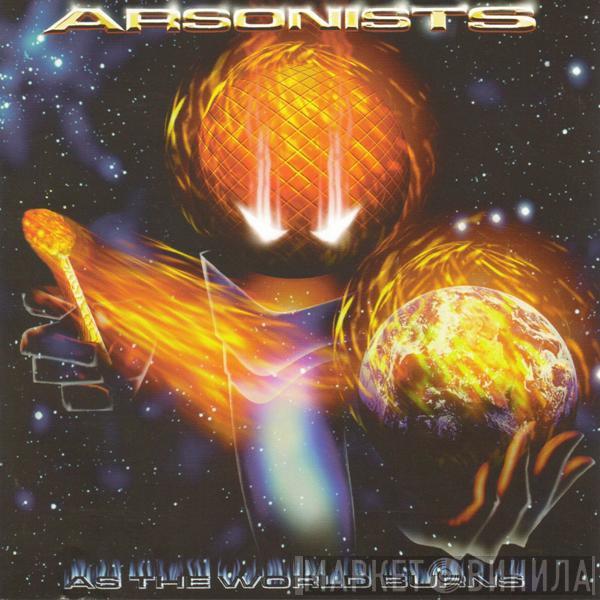  The Arsonists  - As The World Burns