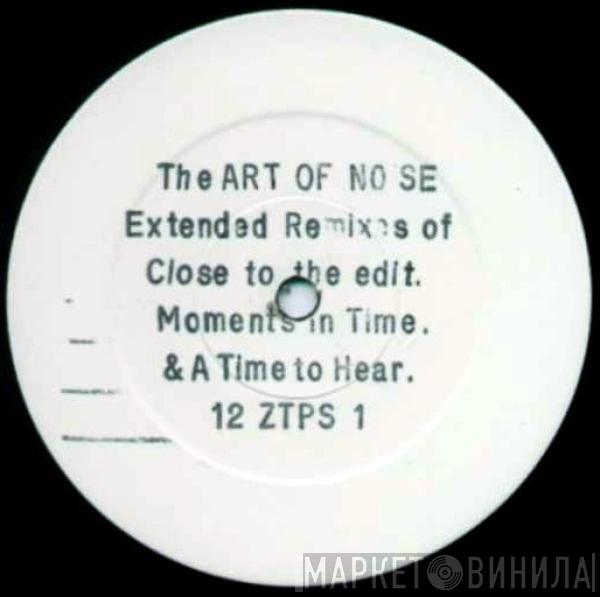  The Art Of Noise  - Extended Remixes Of Close To The Edit. Moments In Time. & A Time To Hear.