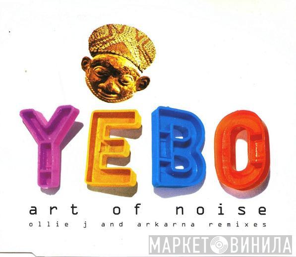 The Art Of Noise - Yebo (Ollie J And Arkarna Remixes)