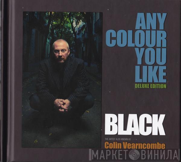 The Artist Also Known As Black   Colin Vearncombe  - Any Colour You Like