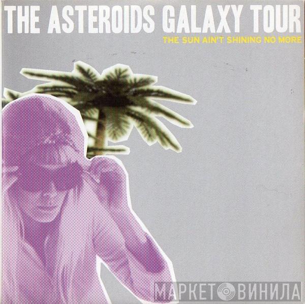 The Asteroids Galaxy Tour - The Sun Ain't Shining No More