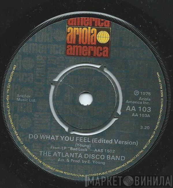 The Atlanta Disco Band - Do What You Feel / I Am Trying