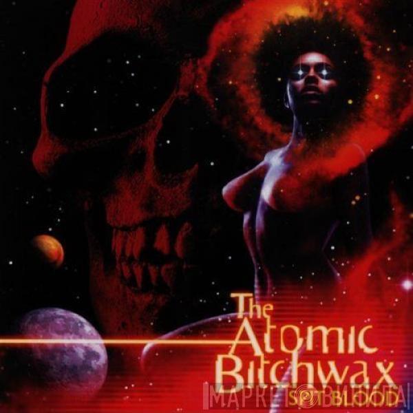 The Atomic Bitchwax - Spit Blood