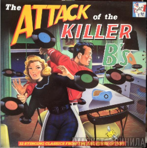  - The Attack Of The Killer B's - 32 Stinging Classics From The Arc-hives Of Pop