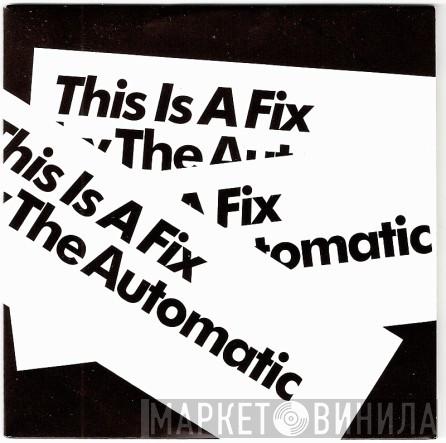 The Automatic - This Is A Fix