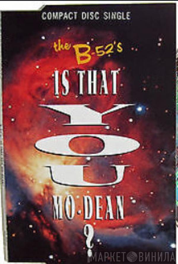 The B-52's - Is That You Mo-Dean?