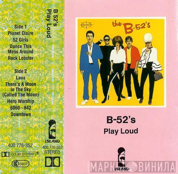  The B-52's  - Play Loud