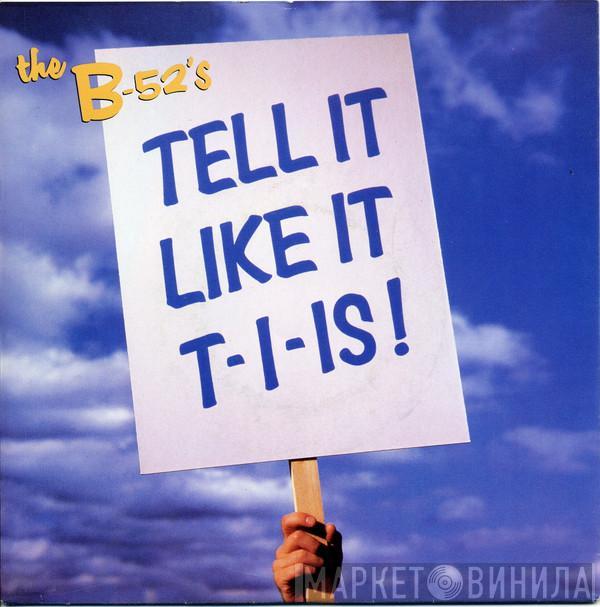 The B-52's - Tell It Like It T-I-Is !