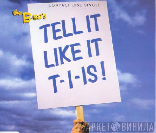 The B-52's - Tell It Like It T-I-Is !