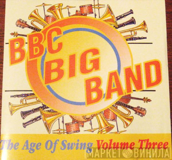 The BBC Big Band - The Age Of Swing Volume Three