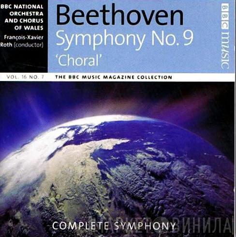 The BBC National Orchestra Of Wales, François-Xavier Roth, Ludwig van Beethoven - Symphony No.9 'Choral'