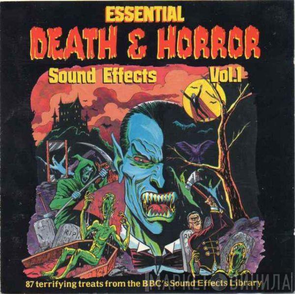 The BBC Sound Effects Library - Essential Death & Horror Sound Effects Vol. 1