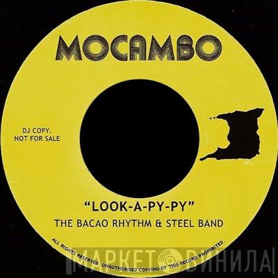  The Bacao Rhythm & Steel Band  - Look-A-Py-Py / Ease Back