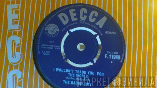 The Bachelors - I Wouldn't Trade You For The World