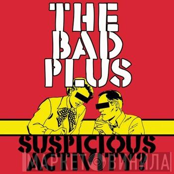The Bad Plus - Suspicious Activity?