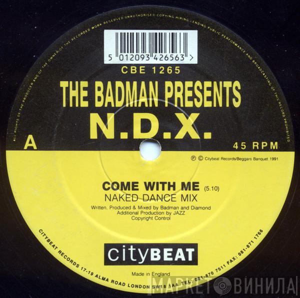 The Badman, N.D.X. - Come With Me / Higher Than Heaven