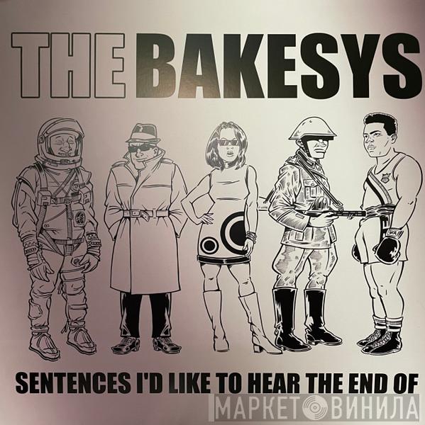 The Bakesys - Sentences I'd Like To Hear The End Of