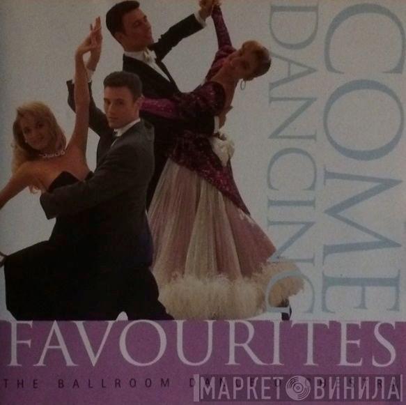 The Ballroom Dance Orchestra - Come Dancing - Favourites