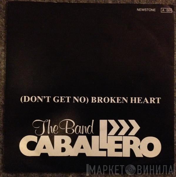 The Band Caballero - (Don't Get No) Broken Heart