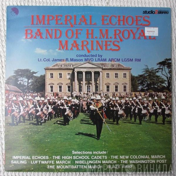 The Band Of HM Royal Marines, J.R. Mason - Imperial Echoes