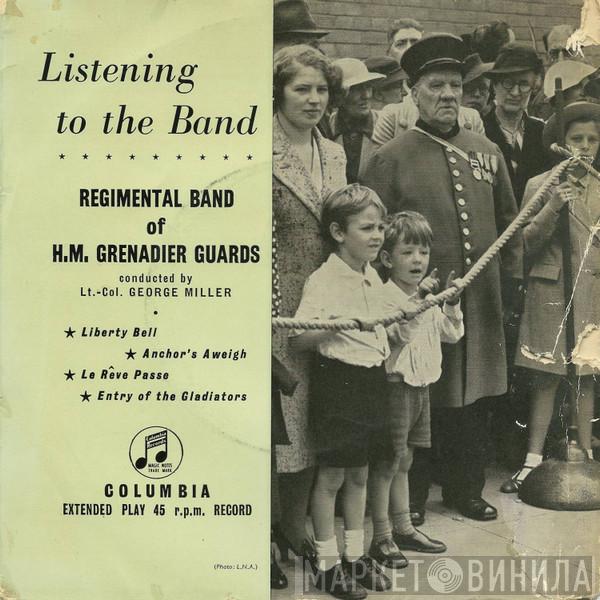 The Band Of The Grenadier Guards, George Miller  - Listening To The Band