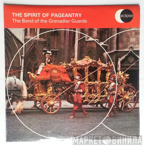 The Band Of The Grenadier Guards - The Spirit Of Pageantry