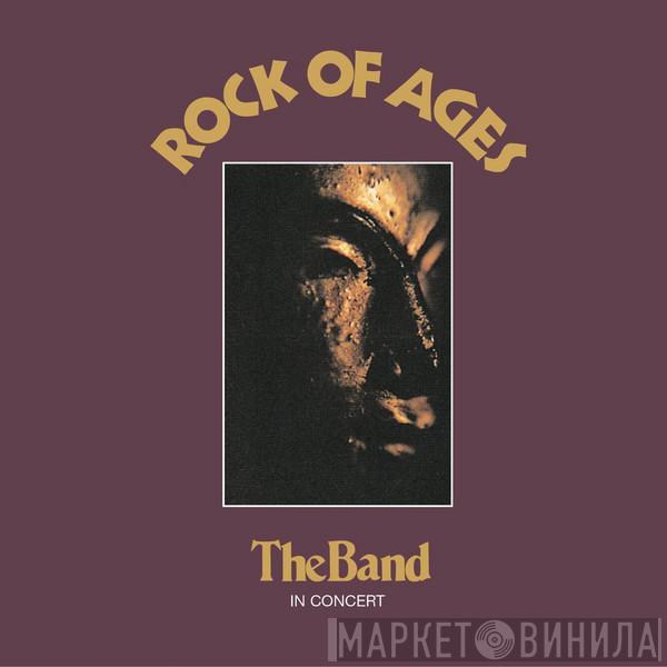The Band - Rock Of Ages:  The Band In Concert
