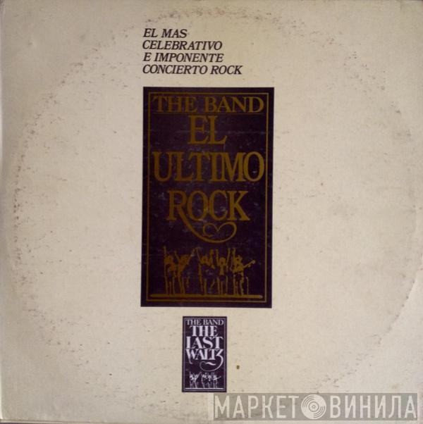  The Band  - The Last Waltz (El Ultimo Rock)